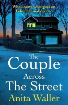 The Couple Across The Street : A page-turning psychological thriller from Anita Waller, author of The Family at No 12