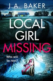 Local Girl Missing : The addictive, twisty psychological thriller from J.A. Baker