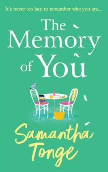 The Memory of You : An uplifting novel from Samantha Tonge