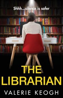 The Librarian : The unforgettable, completely addictive psychological thriller from bestseller Valerie Keogh