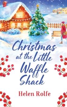 Christmas at the Little Waffle Shack : A wonderfully festive, feel-good read from Helen Rolfe