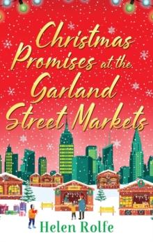 Christmas Promises at the Garland Street Markets : A cozy, heartwarming romantic festive read from Helen Rolfe