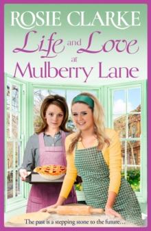 Life and Love at Mulberry Lane : The next instalment in Rosie Clarke's Mulberry Lane historical saga series