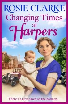 Changing Times at Harpers : Another instalment in Rosie Clarke's historical saga series