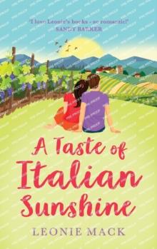 A Taste of Italian Sunshine : A perfect uplifting opposites-attract romance from Leonie Mack