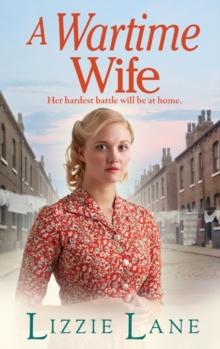 A Wartime Wife : A gripping historical saga from bestseller Lizzie Lane