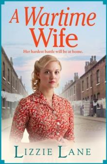 A Wartime Wife : A gripping historical saga from bestseller Lizzie Lane