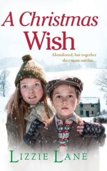 A Christmas Wish : A heartbreaking, festive historical saga from Lizzie Lane