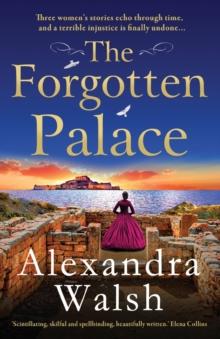 The Forgotten Palace : A unforgettable timeslip novel from Alexandra Walsh