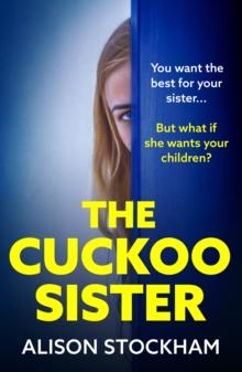 The Cuckoo Sister : An absolutely gripping psychological thriller from Alison Stockham