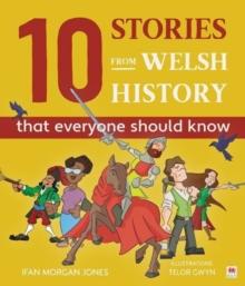 10 Stories from Welsh History (That Everyone Should Know)