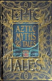 Aztec Myths & Tales : Epic Tales