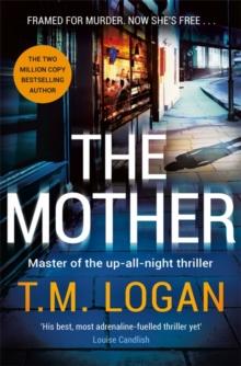 The Mother : The relentlessly gripping, utterly unmissable Sunday Times bestselling thriller - guaranteed to keep you up all night