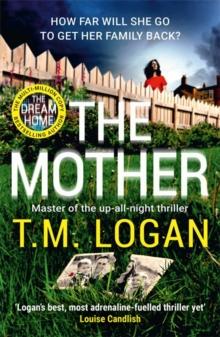 The Mother : The relentlessly gripping, utterly unmissable Sunday Times bestselling thriller - guaranteed to keep you up all night