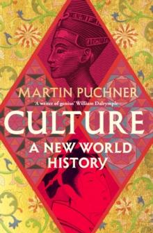 Culture : The surprising connections and influences between civilisations. 'Genius' - William Dalrymple