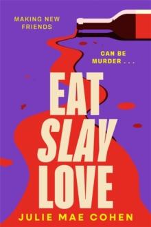 Eat Slay Love : The hilarious new 2024 revenge thriller from the author of BAD MEN