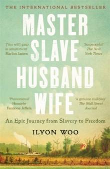 Master Slave Husband Wife : An epic journey from slavery to freedom - A NEW YORKER BOOK OF THE YEAR