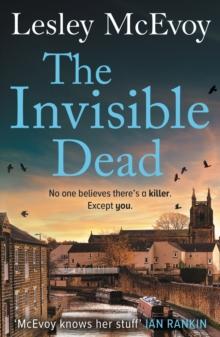 The Invisible Dead : The brilliantly gripping new 2024 Yorkshire crime thriller