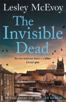 The Invisible Dead : The brilliantly gripping new 2024 Yorkshire crime thriller