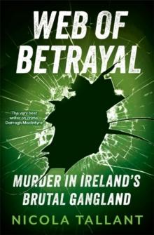 Web of Betrayal : Murder in Irelands brutal gangland