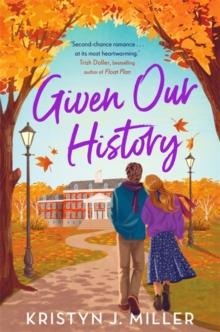 Given Our History : Curl up with the perfect second chance romance