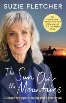 The Sun Over The Mountains : A Story of Hope, Healing and Restoration