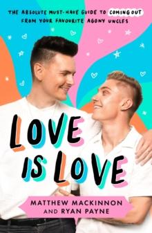 Love Is Love : The absolute must-have guide to coming out from your favourite agony uncles