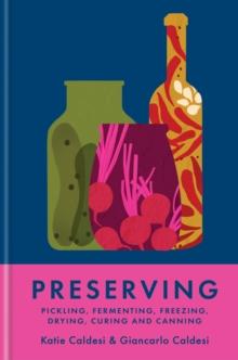 Preserving : Pickling, fermenting, freezing, drying, curing and canning