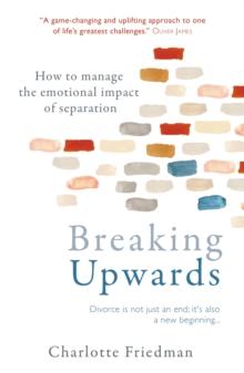 Breaking Upwards : How to manage the emotional impact of separation