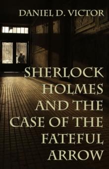 Sherlock Holmes and The Case of the Fateful Arrow