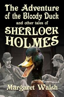 The Adventure of the Bloody Duck : ...and Other Sherlock Holmes Stories