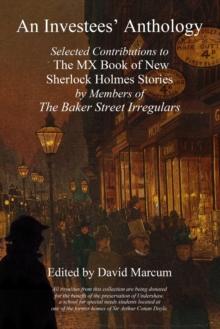 An Investees' Anthology : Selected Contributions to The MX Book of New Sherlock Holmes Stories by Members of The Baker Street Irregulars