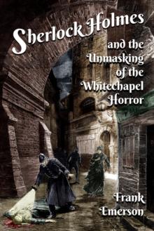 Sherlock Holmes and the Unmasking of the Whitechapel Horror