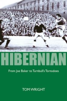 Hibernian : From Joe Baker to Turnbull's Tornadoes