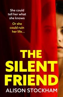 The Silent Friend : An unputdownable psychological thriller from the bestselling author of The Cuckoo Sister