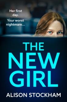 The New Girl : A BRAND NEW addictive, gripping psychological thriller from TOP TEN BESTSELLER Alison Stockham for 2024