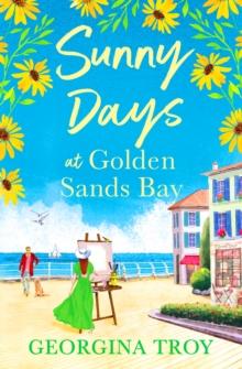 Sunny Days at Golden Sands Bay : The perfect feel-good romantic read from Georgina Troy