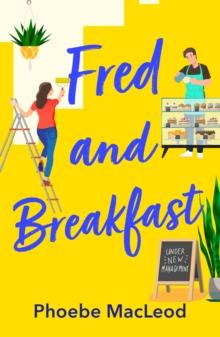 Fred and Breakfast : A feel-good romantic comedy from Phoebe MacLeod