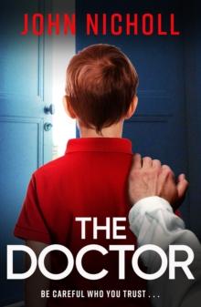 The Doctor : The start of a dark, gripping crime thriller series from bestseller John Nicholl