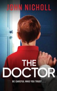 The Doctor : The start of a dark, gripping crime thriller series from bestseller John Nicholl