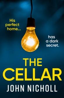 The Cellar : The shocking, addictive psychological thriller from John Nicholl