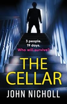 The Cellar : The shocking, addictive psychological thriller from John Nicholl