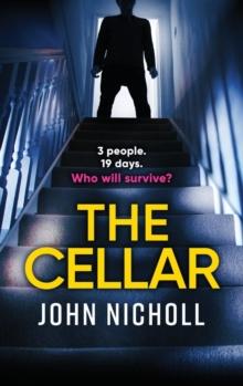 The Cellar : The shocking, addictive psychological thriller from John Nicholl