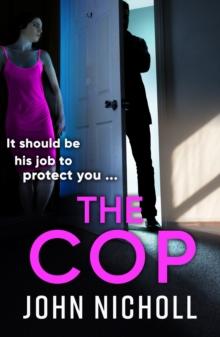 The Cop : A shocking, gripping thriller from John Nicholl