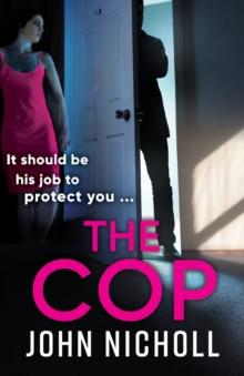 The Cop : A shocking, gripping thriller from John Nicholl