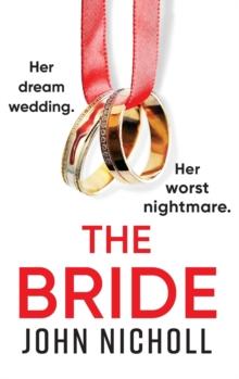 The Bride : A completely addictive, gripping psychological thriller from John Nicholl