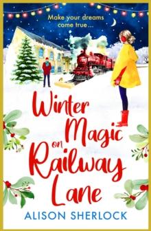 Winter Magic on Railway Lane : A BRAND NEW uplifting, cosy, festive romance from Alison Sherlock for 2024