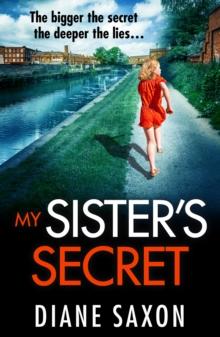 My Sister's Secret : The unforgettable psychological thriller from Diane Saxon, author of My Little Brother.