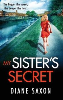 My Sister's Secret : The unforgettable psychological thriller from Diane Saxon, author of My Little Brother.