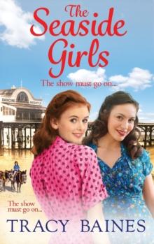 The Seaside Girls : The start of a wonderful historical saga series from Tracy Baines